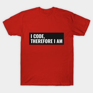 I Code Therefore I Am T-Shirt